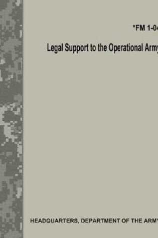 Cover of Legal Support to the Operational Army (FM 1-04)