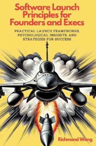 Cover of Software Launch Principles for Founders and Execs