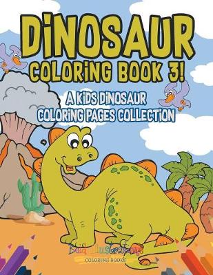 Book cover for Dinosaur Coloring Book 3! A Kids Dinosaur Coloring Pages Collection