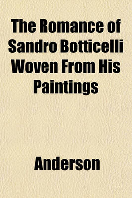 Book cover for The Romance of Sandro Botticelli Woven from His Paintings