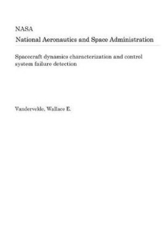 Cover of Spacecraft Dynamics Characterization and Control System Failure Detection