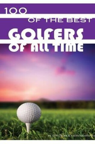 Cover of 100 of the Best Golfers of All Time