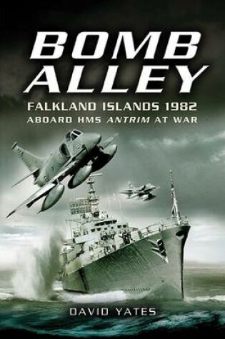 Cover of Bomb Alley -falkland Islands 1982: Aboard Hms Antrim at War