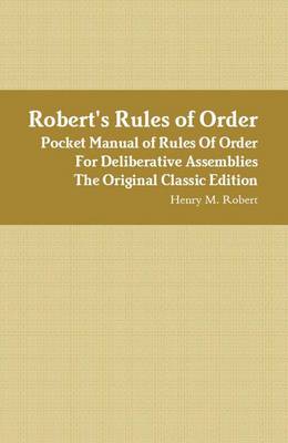 Book cover for Robert's Rules of Order - Pocket Manual of Rules of Order for Deliberative Assemblies - The Original Classic Edition
