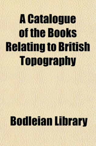 Cover of A Catalogue of the Books Relating to British Topography