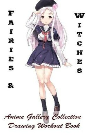 Cover of Fairies & Witches - Anime Gallery Collection - Drawing Workout Book