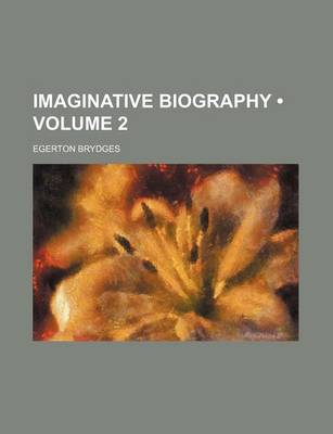 Book cover for Imaginative Biography (Volume 2)