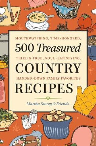 Cover of 500 Treasured Country Recipes from Martha Storey and Friends