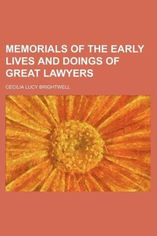 Cover of Memorials of the Early Lives and Doings of Great Lawyers