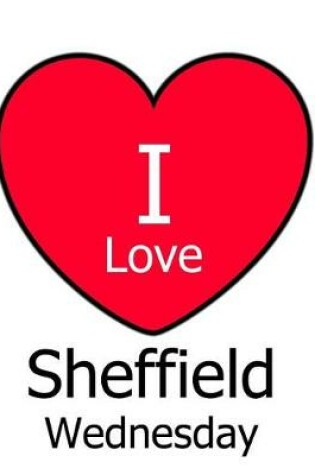 Cover of I Love Sheffield Wednesday