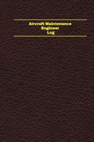 Cover of Aircraft Maintenance Engineer Log (Logbook, Journal - 96 pages, 5 x 8 inches)