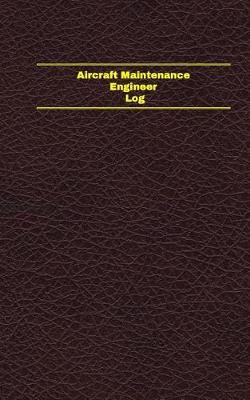 Cover of Aircraft Maintenance Engineer Log (Logbook, Journal - 96 pages, 5 x 8 inches)