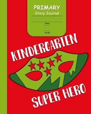 Book cover for Kindergarten Super Hero Primary Story Journal
