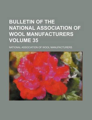 Book cover for Bulletin of the National Association of Wool Manufacturers Volume 35