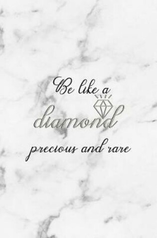 Cover of Be Like A Diamond Precious And Rare