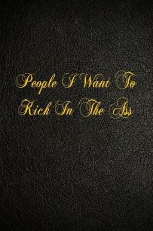 Cover of People I Want To Kick In The Ass