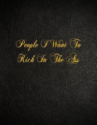 Book cover for People I Want To Kick In The Ass