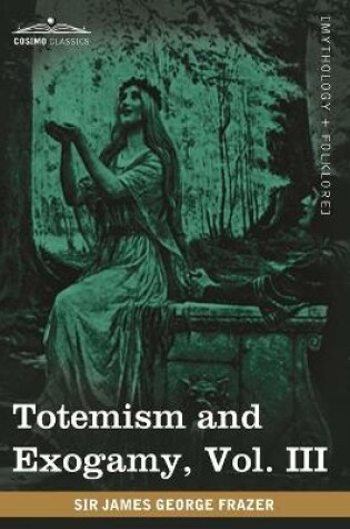 Cover of Totemism and Exogamy, Vol. III (in Four Volumes)