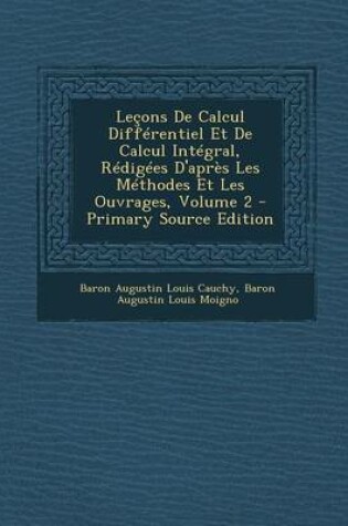 Cover of Lecons de Calcul Differentiel Et de Calcul Integral, Redigees D'Apres Les Methodes Et Les Ouvrages, Volume 2