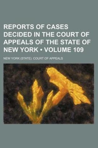 Cover of Reports of Cases Decided in the Court of Appeals of the State of New York (Volume 109)