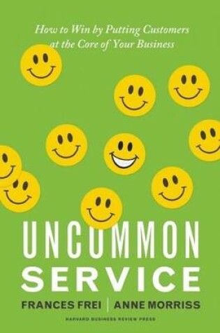 Cover of Uncommon Service: How to Win by Putting Customers at the Core of Your Business