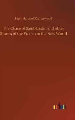 Book cover for The Chase of Saint-Castin and other Stories of the French in the New World