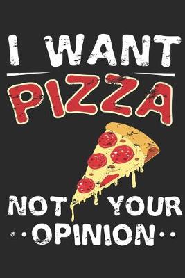 Book cover for I Want Pizza Not Your Opinion