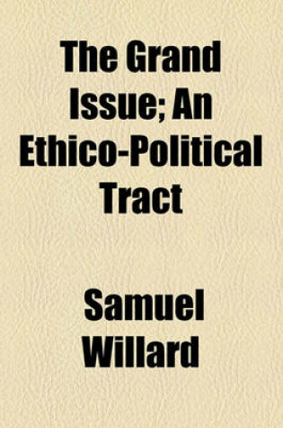 Cover of The Grand Issue; An Ethico-Political Tract