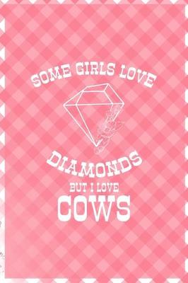 Book cover for Some Girls Love Diamonds But I Love Cows