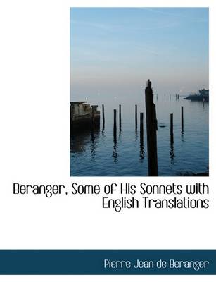 Book cover for Beranger, Some of His Sonnets with English Translations