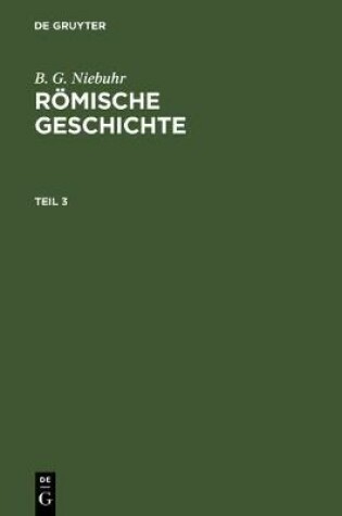 Cover of B. G. Niebuhr: Roemische Geschichte. Teil 3