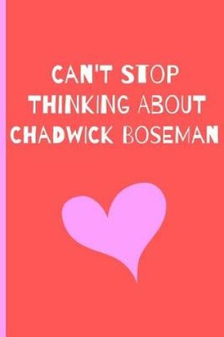 Cover of Can't Stop Thinking About Chadwick Boseman