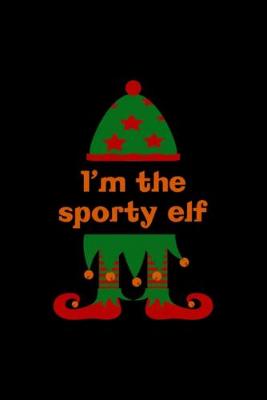 Book cover for I'm The Sporty Elf Notebook