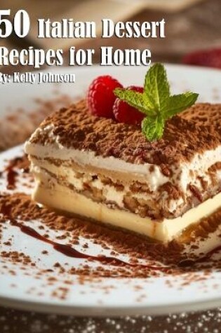 Cover of 50 Italian Dessert Recipes for Home
