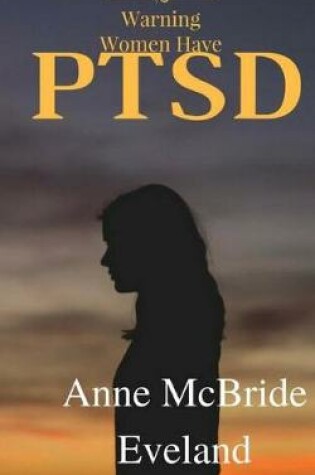 Cover of Warning Women Have Ptsd