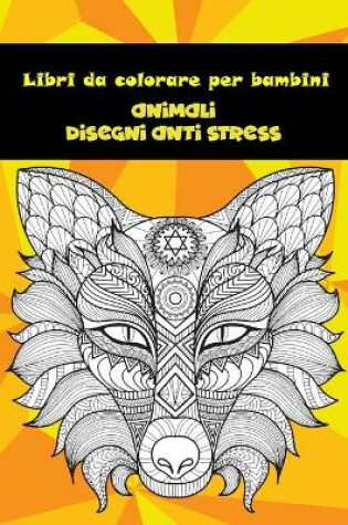 Cover of Libri da colorare per bambini - Disegni Anti stress - Animali