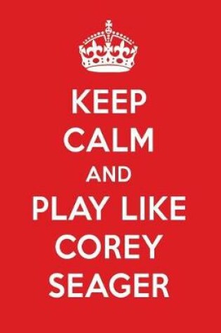 Cover of Keep Calm and Play Like Corey Seager