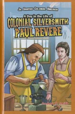 Cover of A Day in the Life of Colonial Silversmith Paul Revere