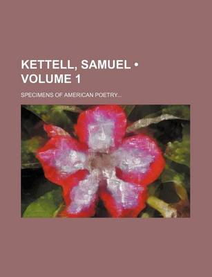 Book cover for Kettell, Samuel (Volume 1); Specimens of American Poetry