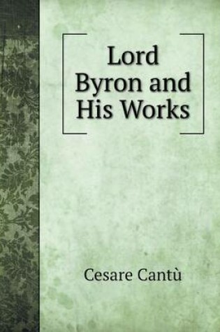 Cover of Lord Byron and His Works