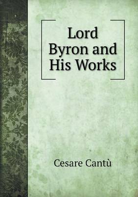 Book cover for Lord Byron and His Works