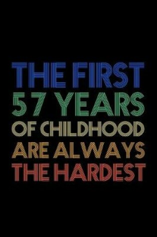 Cover of The First 57 Years Of Childhood Are Always The Hardest