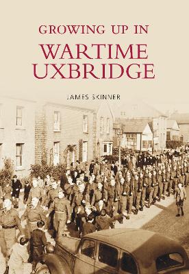 Book cover for Growing Up in Wartime Uxbridge