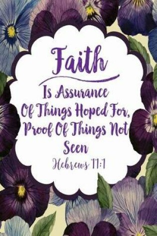 Cover of Faith Is Assurance of Things Hoped For, Proof of Things Not Seen