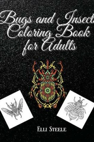 Cover of Bugs and Insects Coloring Book for Adults