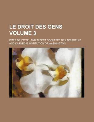 Book cover for Le Droit Des Gens Volume 3