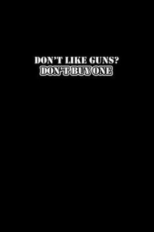 Cover of Don't like guns? Don't buy one