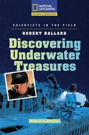 Cover of Reading Expeditions (Science: Scientists in the Field): Robert Ballard: Discovering Underwater Treasures