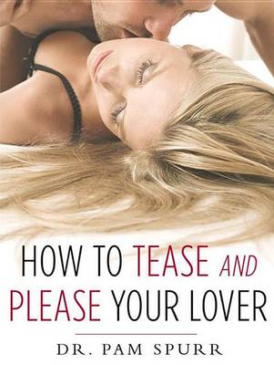 Book cover for How to Tease and Please Your Lover