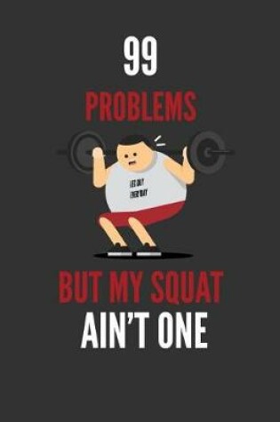 Cover of 99 Problems But My Squat Ain't One